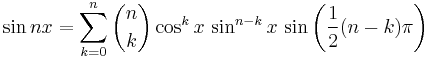 \sin nx = \sum_{k=0}^n \binom{n}{k} \cos^kx\,\sin^{n-k}x\,\sin\left(\frac{1}{2}(n-k)\pi\right)