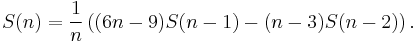 S(n)=\frac{1}{n}\left((6n-9)S(n-1)-(n-3)S(n-2)\right).