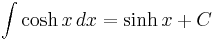 \int \cosh x \, dx = \sinh x %2B C