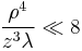  \frac{\rho^4}{z^3 \lambda} \ll 8