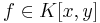 f \in K[x,y]