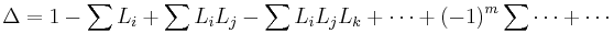 \Delta = 1 - \sum L_i %2B \sum L_iL_j- \sum L_iL_jL_k %2B \cdots %2B (-1)^m \sum \cdots %2B\cdots 