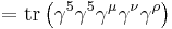 = \operatorname{tr} \left( \gamma^5 \gamma^5 \gamma^\mu \gamma^\nu \gamma^\rho \right) \,