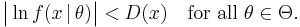 
    \big|\ln f(x\,|\,\theta)\big| < D(x) \quad \text{for all}\ \theta\in\Theta.
  