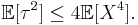 \mathbb{E}[\tau^{2}] \leq 4 \mathbb{E}[X^{4}].