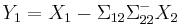 Y_1=X_1-\Sigma_{12}\Sigma_{22}^{-}X_2