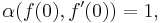 \alpha (f(0), f'(0)) = 1,