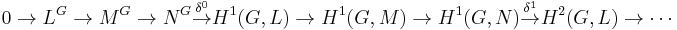 0\to L^G\to M^G\to N^G\overset{\delta^0}{\to} H^1(G,L) \to H^1(G,M) \to H^1(G,N)\overset{\delta^1}{\to} H^2(G,L)\to \cdots