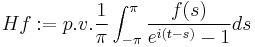 Hf�:= p.v. \frac{1}{\pi} \int_{-\pi}^{\pi} \frac{f(s)}{e^{i(t-s)}-1} ds