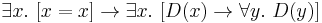 \exists x.\ [x=x] \rightarrow \exists x.\ [D(x) \rightarrow \forall y.\ D(y)]