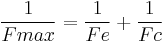  \frac{1}{Fmax} = \frac{1}{Fe} %2B \frac{1}{Fc}