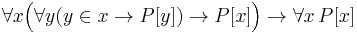 \forall x \Big(\forall y (y \in x \rightarrow P[y]) \rightarrow P[x]\Big) \rightarrow \forall x \, P[x]