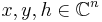 x,y,h\in\mathbb{C}^n