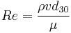 Re = \frac{\rho v d_{30}}{\mu}