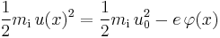 \frac{1}{2}m_\mathrm{i}\,u(x)^2 = \frac{1}{2}m_\mathrm{i}\,u_0^2 - e\,\varphi(x)