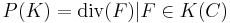 P(K)={\mathrm{div}(F)|F \in K(C)}