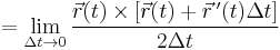  = \lim_{\Delta t \rightarrow 0} {\vec{r}(t) \times [ \vec{r}(t) %2B \vec{r}\,'(t) \Delta t ] \over 2 \Delta t} 