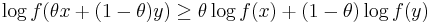 
   \log  f(\theta x %2B (1 - \theta) y) \geq \theta \log f(x) %2B (1-\theta) \log f(y)
  