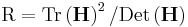  \text{R} = \operatorname{Tr} \left( \textbf{H} \right)^2/\operatorname{Det}  \left( \textbf{H} \right)