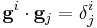 
   \mathbf{g}^i\cdot\mathbf{g}_j = \delta^i_j
 