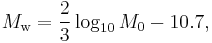 M_\mathrm{w} = {\frac{2}{3}}\log_{10}M_0 - 10.7,