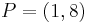 P = (1,8)