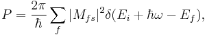 P=\frac{2\pi}{\hbar}\sum_f |M_{fs}|^2 \delta (E_i %2B \hbar \omega - E_f),