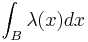 \stackrel{}{} \int_B\lambda(x)dx