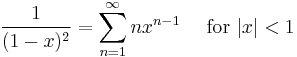 \frac{1}{(1-x)^2} = \sum^{\infin}_{n=1}n x^{n-1}\quad\text{ for }|x| < 1\!