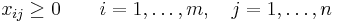  x_{ij} \geq 0 \qquad i=1, \ldots, m, \quad j=1, \ldots, n