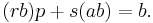 (rb)p%2Bs(ab) = b.\!