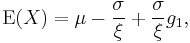 \operatorname{E}(X) = \mu-\frac{\sigma}{\xi}%2B\frac{\sigma}{\xi}g_1 ,