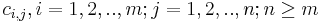  c_{i,j} , i=1,2,..,m; j=1,2,..,n; n \geq m