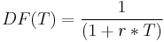  DF(T) = \frac{1}{(1%2Br*T)} 