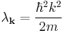 \lambda_{\bold{k}} = \frac{\hbar^2 k^2}{2m}