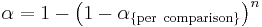  \alpha = 1-\left( 1-\alpha_\mathrm{\{per\ comparison\}} \right)^n