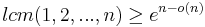 lcm(1, 2, ..., n) \ge e^{n-o(n)}