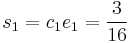 s_1 = c_1e_1 = \frac{3}{16}