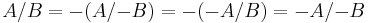  A / B = -(A / {-B}) = -(-A / B)= -A / {-B} \, 