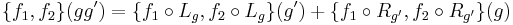 \{f_1,f_2\} (gg') = 
\{f_1 \circ L_g, f_2 \circ L_g\} (g') %2B 
\{f_1 \circ R_{g^\prime}, f_2 \circ R_{g'}\} (g)