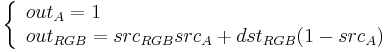 
\left\{
\begin{array}{l}
out_A = 1 \\
out_{RGB} = src_{RGB} src_A %2B dst_{RGB} (1 - src_A)
\end{array}
\right.
