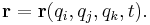 \bold{r} = \bold{r}(q_i , q_j , q_k, t). \, 