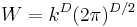 
W = k^D (2 \pi)^{D/2}
