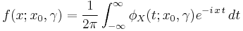 f(x; x_0,\gamma) = \frac{1}{2\pi}\int_{-\infty}^\infty \phi_X(t;x_0,\gamma)e^{-i\,x\,t}\,dt \!