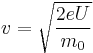 v=\sqrt{\frac{2eU}{m_0}}