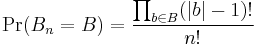 
\Pr(B_n = B) = \dfrac{\prod_{b\in B} (|b| -1)!}{n!}
