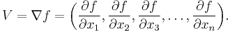 V = \nabla f = \bigg(\frac{\partial f}{\partial x_1}, \frac{\partial f}{\partial x_2}, \frac{\partial f}{\partial x_3}, \dots ,\frac{\partial f}{\partial x_n}\bigg).