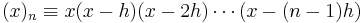 ~(x)_n\equiv x (x-h) (x-2h) \cdots (x-(n-1)h)