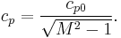 c_{p} = \frac {c_{p0}} {\sqrt {{M}^2-1}}.