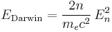  E_{\mathrm{Darwin}}=\frac{2n}{m_e c^{2}}\,E_n^2